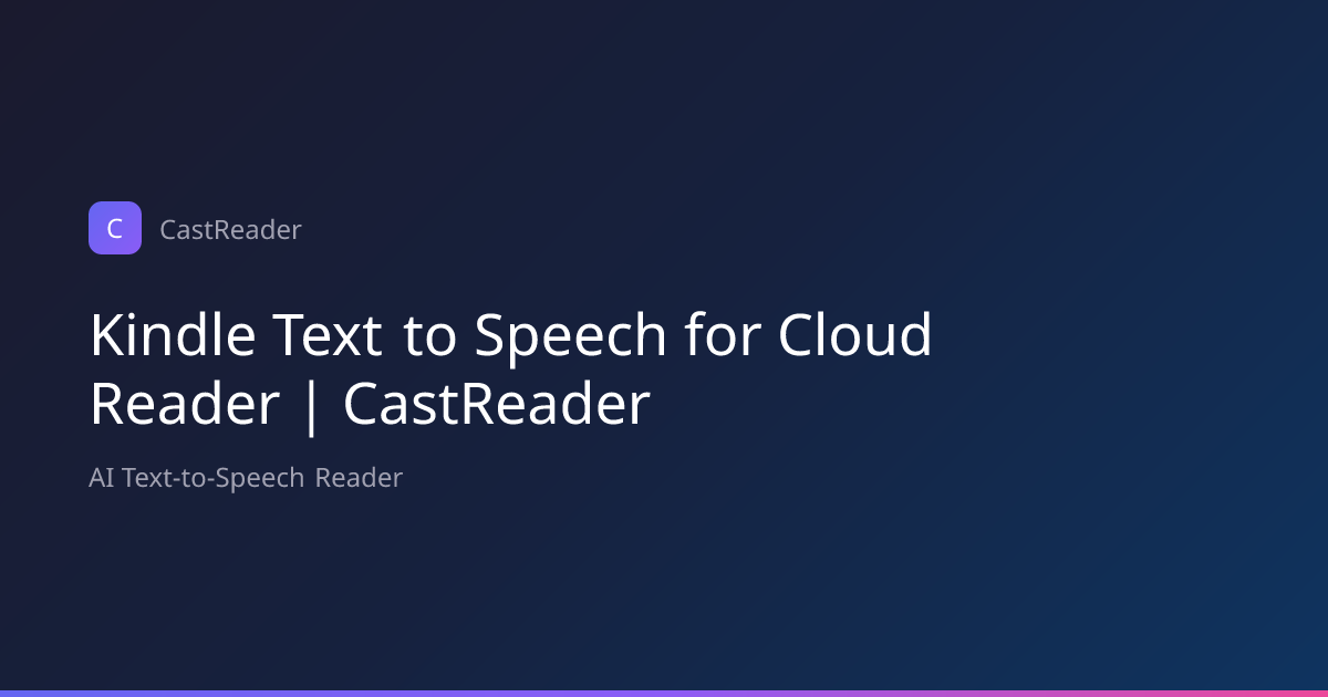 Kindle Text to Speech for Cloud Reader | CastReader