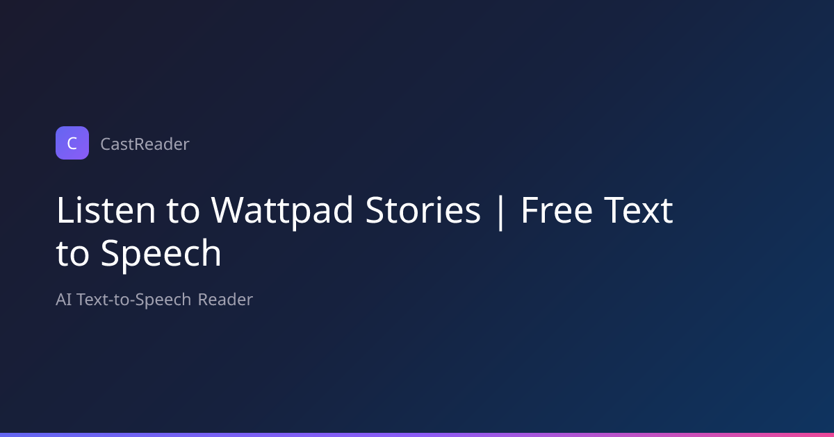 Listen to Wattpad Stories | Free Text to Speech