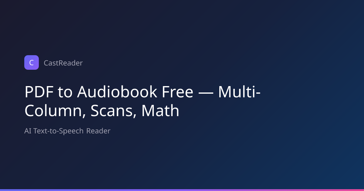 PDF to Audiobook Free — Multi-Column, Scans, Math